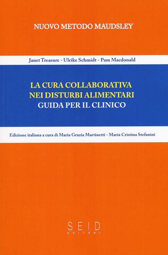 La cura collaborativa nei disturbi alimentari. Guida per il clinico - Janet Treasure,Ulrike Schmidt,Pam MacDonald - copertina