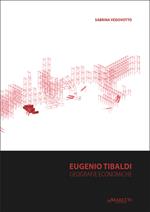 Eugenio Tibaldi. Geografie economiche. Ediz. italiana e inglese