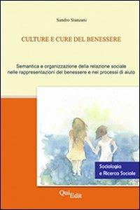 Culture e cure del benessere. Semantica e organizzazione della relazione sociale nelle rappresentazioni del benessere e nei processi di aiuto - Sandro Stanzani - copertina