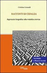 Racconti di cefalea. Approccio biografico alla malattia cronica - Cristina Lonardi - copertina