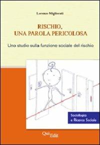 Rischio, una parola pericolosa. Uno studio sulla funzione sociale del rischio - Lorenzo Migliorati - copertina