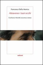 «Attraverso i tuoi occhi» Gianfranco Moroldo racconta se stesso