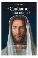 «Cantiamo il tuo nome». Commento ad inni eucaristici della tradizione cristiana