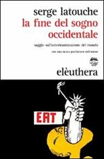 La fine del sogno occidentale. Saggio sull'americanizzazione del mondo