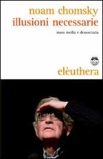 Illusioni necessarie. Mass media e democrazia