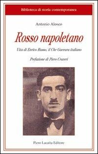 Rosso napoletano. Vita di Enrico Russo, il Che Guevara italiano - Antonio Alosco - copertina