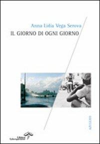 Il giorno di ogni giorno - Anna L. Vega Serova - copertina