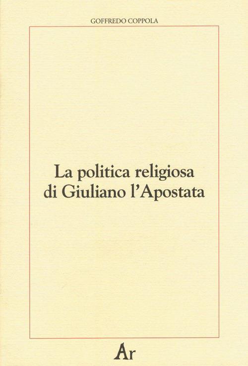 La politica religiosa di Giuliano l'Apostata - Goffredo Coppola - copertina