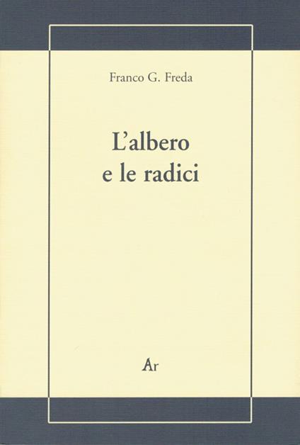 L' albero e le radici - Franco G. Freda - copertina