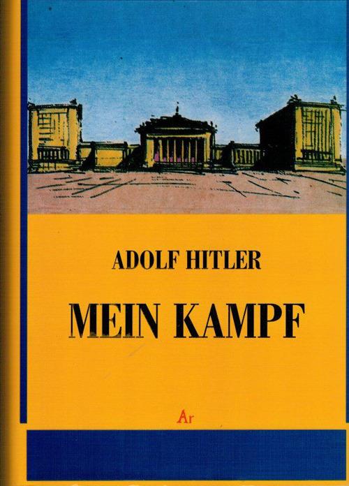 Mein Kampf (rist. anast. Milano, 1941) - Adolf Hitler - Libro - Edizioni di  AR - Il tempo e l'epoca dei fascismi | laFeltrinelli