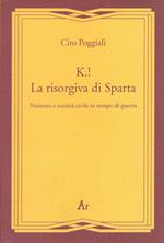 K.! La risorgiva di Sparta. Nazismo e società civile in tempo di guerra