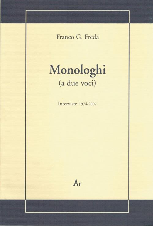 Monologhi (a due voci). Interviste 1974-2007 - Franco G. Freda - copertina