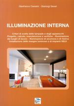 Illuminazione Interna. Criteri di scelta delle lampade e degli apparecchi. progetto, calcolo, manutenzione e verifiche