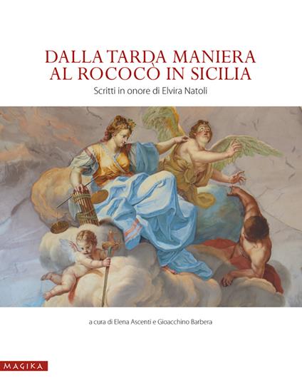 Dalla tarda Maniera al Rococò in Sicilia. Scritti in onore di Elvira Natoli. Ediz. illustrata - copertina