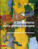 Il simbolismo nella pittura europea. Dai Preraffaelliti all'Art Nouveau. Vol. 2