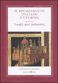 Il Rinascimento italiano e l'Europa. Vol. 6: Luoghi, spazi, architettura - copertina