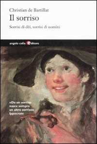 Libro Il sorriso. Sorrisi di dèi, sorrisi di uomini Christian de Bartillat