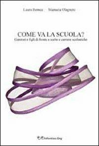 Come va la scuola? Genitori e figli di fronte a scelte e carriere scolastiche - Laura Bonica,Manuela Olagnero - copertina