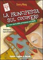 La principessa sul cocomero. La vera storia della principessa sul pisello. Ediz. illustrata