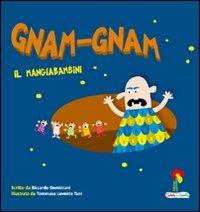 Gnam gnam il mangiabambini. Ediz. illustrata - Riccardo Geminiani - copertina