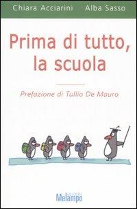 Prima di tutto, la scuola - Chiara Acciarini,Alba Sasso - copertina