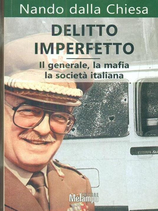 Delitto imperfetto. Il generale, la mafia, la società italiana - Nando Dalla Chiesa - 3