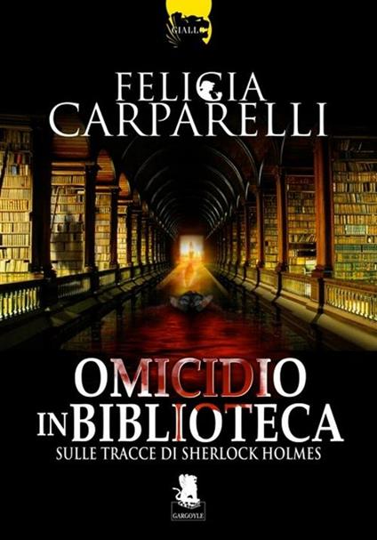 Omicidio in biblioteca. Sulle tracce di Sherlock Holmes - Felicia Carparelli - copertina