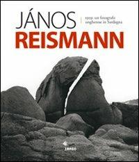 Jànos Reismann 1959. Un fotografo ungherese in Sardegna. Ediz. illustrata - Janòs Reismann - copertina