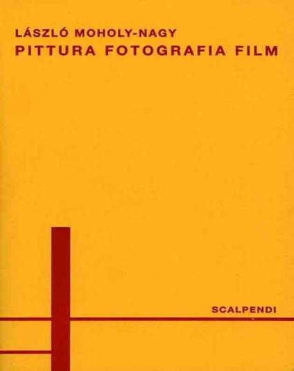 Pittura, fotografia, film. Ediz. italiana e tedesca - Laszlo Moholy-Nagy - copertina