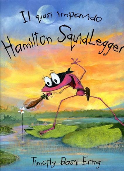 Il quasi impavido Hamilton Squidlegger. Ediz. illustrata - Timothy Basil Ering - copertina