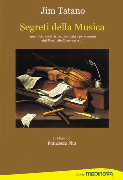 Segreti della musica. Aneddoti, esoterismo, curiosità e personaggi dal Basso Medioevo ad oggi - Jim Tatano - copertina