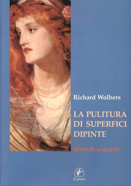 La pulitura di superfici dipinte. Metodi acquosi - Richard Wolbers - copertina