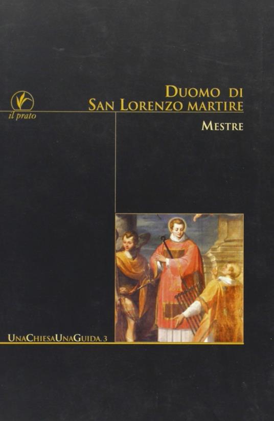 Duomo di San Lorenzo martire. Mestre - Sergio Barizza,Andrea Gallo,Anna Pietropolli - copertina