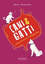 Cani & gatti. Lezioni di vita in un dialogo a due