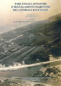 Fari, fanali, semafori e segnalamenti marittimi del litorale ravennate.  Vol. 2: Dal 1859 al 1944. - G. Bazzoni - C. Cornazzani - Libro -  Cooperativa Capit - Minimalia | Feltrinelli