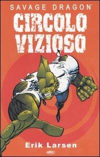 Circolo vizioso. Savage Dragon - Erik Larsen - copertina