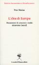 L' idea di Europa. Mutamenti di concetti e realtà attraverso i secoli