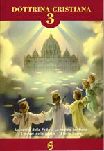 Dottrina cristiana. Quaderno attivo. Vol. 3: Le verità della fede. La morale cristiana. I mezzi della grazia. Storia sacra.