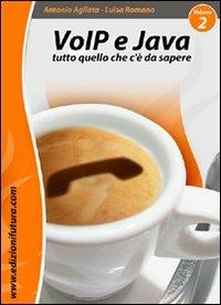 VoIP & Java. Tutto quello che c'è da sapere partendo da zero. Vol. 2 - Antonio Agliata,Luisa Romano - copertina