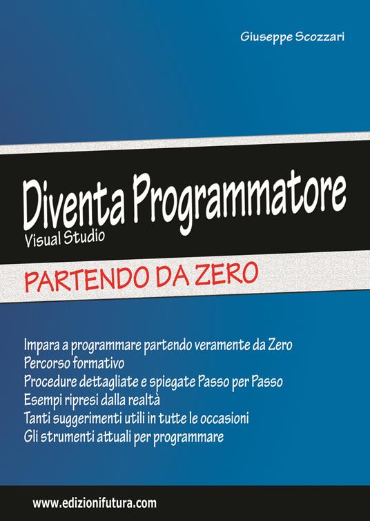 Diventa programmatore Visual Studio. Partendo da zero - Giuseppe Scozzari - copertina