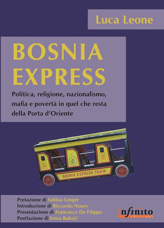 Bosnia express. Politica, religione, nazionalismo e povertà in quel che resta della porta d'Oriente - Luca Leone - copertina