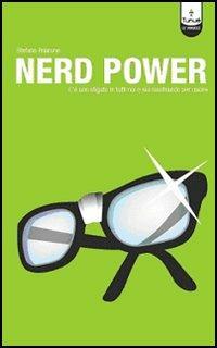 Nerd power. C'è uno sfigato in tutti noi e sta raschiando per uscire - Stefano Priarone - copertina