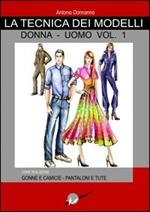 Tecnica dei modelli donna-uomo. Come realizzare gonne e camicie, pantaloni e tute. Vol. 1