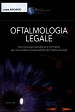 Oftalmologia legale. Una nuova giurisprudenza e normativa per una moderna responsabilità del medico oculista