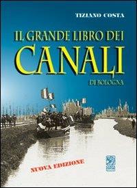 Il grande libro dei canali di Bologna - Tiziano Costa - copertina