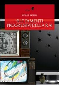 Slittamenti progressivi della Rai - Simone Sarasso - copertina