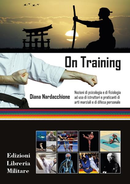 On training. Nozioni di psicologia e di fisiologia ad uso di istruttori e praticanti di arti marziali e di difesa personale - Diana Nardacchione - copertina