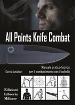 All points knife combat. Manuale pratico-teorico per il combattimento con il coltello