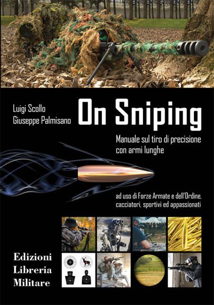 On sniping. Manuale sul tiro di precisione con armi lunghe ad uso di Forze Armate e dell'Ordine, cacciatori, sportivi ed appassionati - Luigi Scollo,Giuseppe Palmisano - copertina