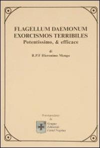 Flagellum daemonum. Exorcismos terribiles potentissimo e efficace - Hieronimo Mengo - copertina